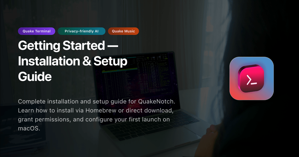 Getting Started — Installation & Setup Guide | QuakeNotch